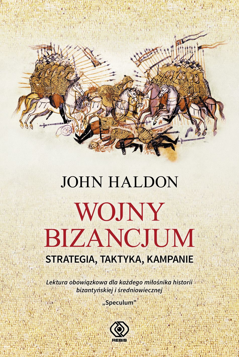 "Wojny Bizancjum. Stategia, Taktyka, Kampanie", John Haldon,